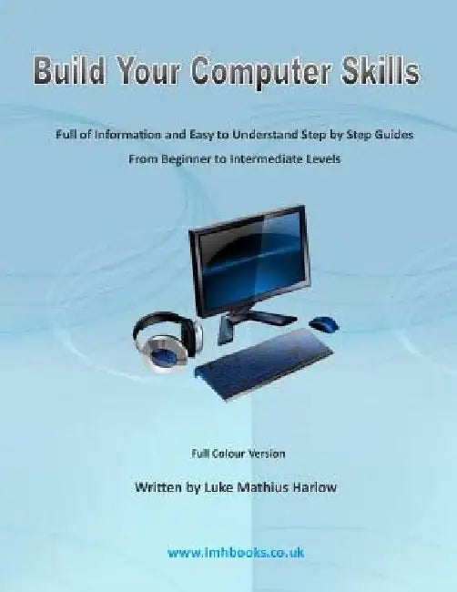 Build Your Computer Skills by Luke Mathius Harlow