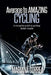 Average to AMAZING Cycling: A complete guide to getting better results by Mariana Correa