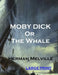 Moby Dick or The Whale by Herman Melville