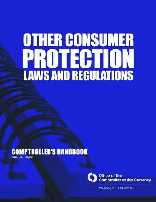 Other Consumer Protection Laws and Regulation: Comptroller's Handbook August 2009 by Comptroller of the Currency Administrato