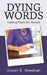 Dying Words: Talking Points for Mortals by Susan E. Sheehan