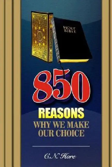 850 Reasons Why we Make Our Choice by C. N. Hore