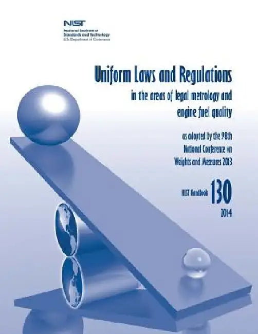 Uniform Laws and Regulations in the Areas of Legal Metrology and Engine Fuel Quality by U. S. Department of Commerse