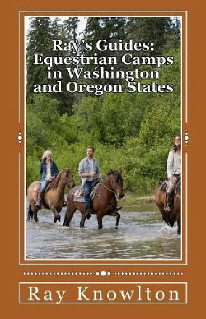Ray's Guides: Equestrian Camps in Washington and Oregon States by Ray Knowlton