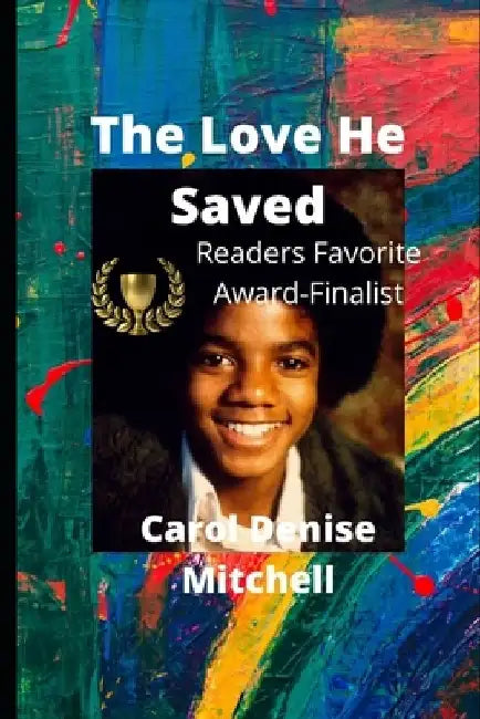 Michael Jackson The Love He Saved by Carol Denise Mitchell