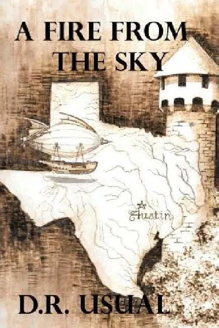A Fire From The Sky by D. R. Usual