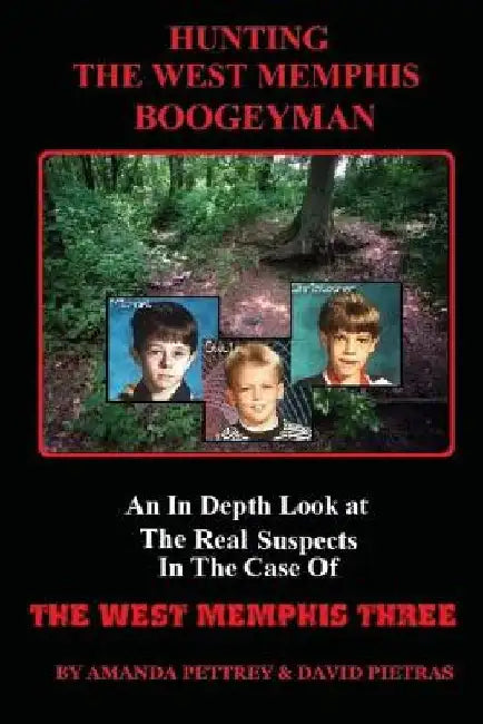 Hunting the West Memphis Boogeyman by David Pietras