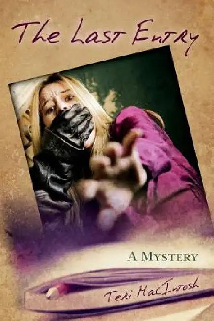 The Last Entry: A Mystery by Teri Macintosh