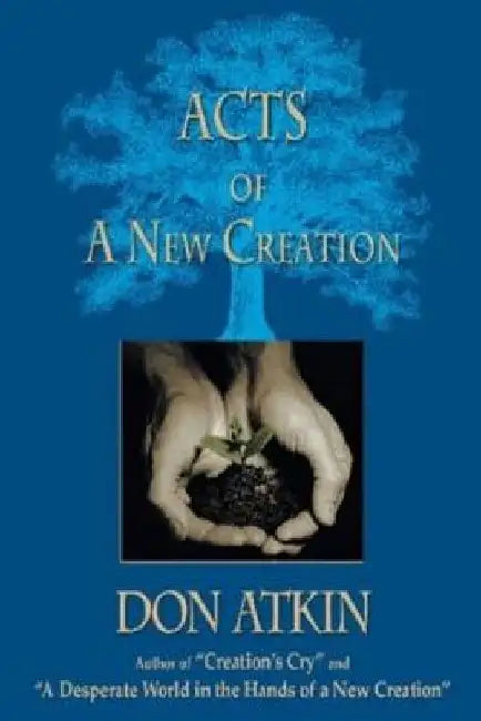 Acts of a New Creation by Don Atkin