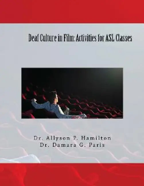 Deaf Culture in Film: Activities for ASL Classes by Damara G. Paris