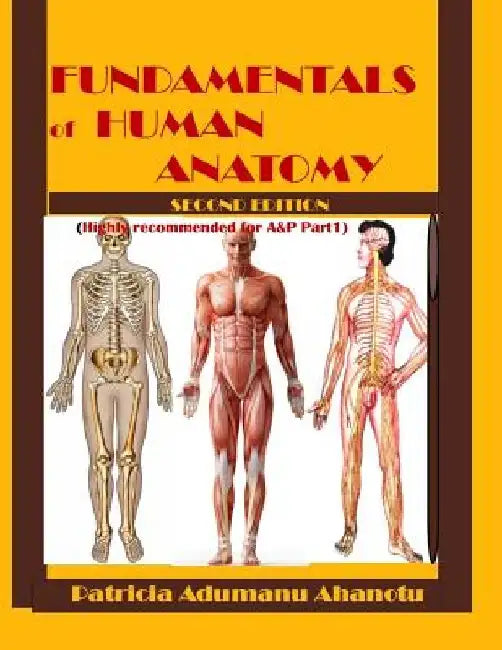 Fundamentals of Human Anatomy 2nd Edition by Patricia Adumanu Ahanotu