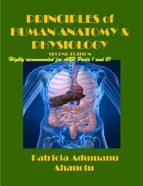 Principles of Human Anatomy & Physiology Second Edition by Patricia Adumanu Ahanotu