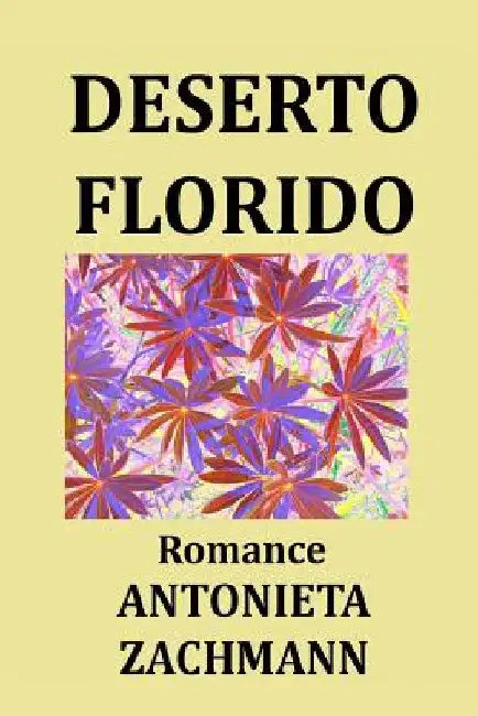 Deserto florido by Zachmann, Antonieta