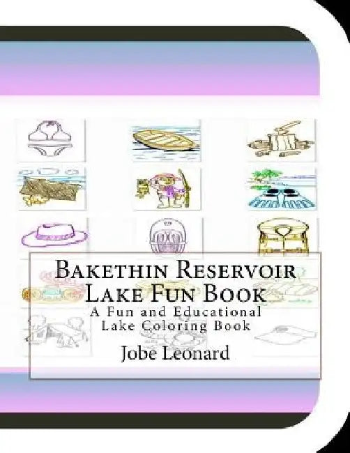 Bakethin Reservoir Lake Fun Book: A Fun and Educational Lake Coloring Book by Jobe Leonard