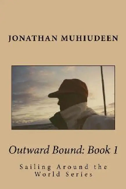 Outwardbound Book 1: Sailing Around the World Series by Jonathan Muhiudeen
