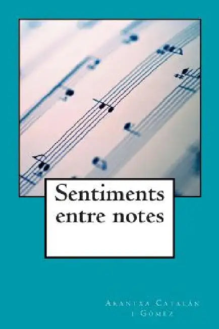 Sentiments entre notes by I. Gomez, Arantxa Catalan