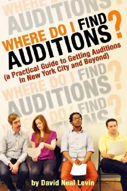Where Do I Find Auditions? by David Neal Levin