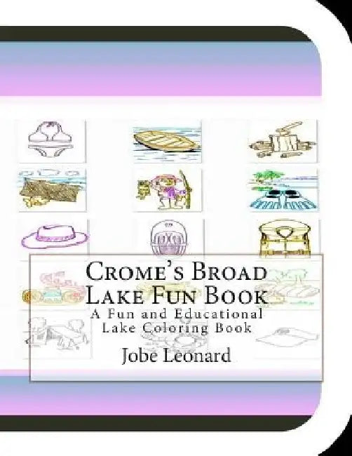 Crome's Broad Lake Fun Book: A Fun and Educational Lake Coloring Book by Jobe Leonard