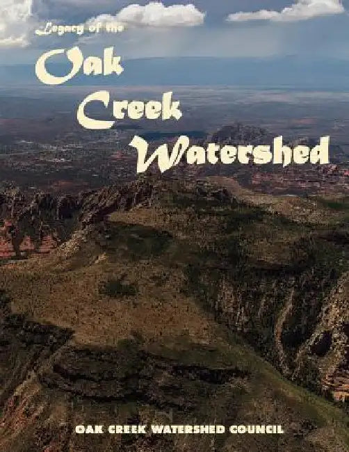 Legacy of the Oak Creek Watershed: Preserving our past, present and future by Oak Creek Watershed Council