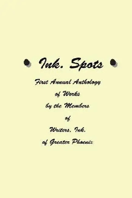 Ink. Spots: First Annual Anthology of Works by Shari Broyer