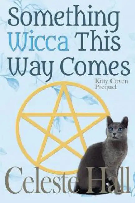 Something Wicca This Way Comes by Celeste Hall