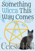 Something Wicca This Way Comes by Celeste Hall