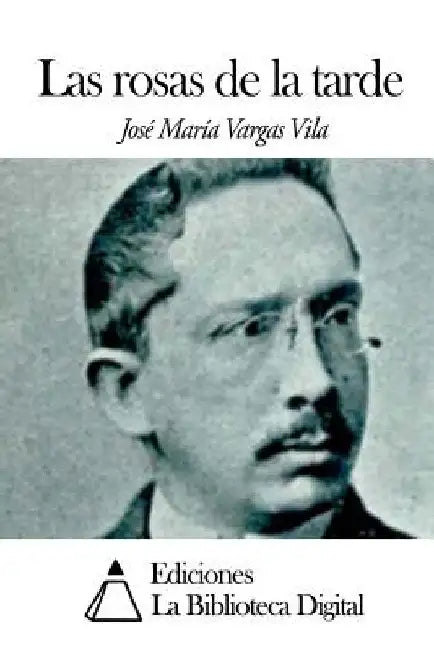 Las rosas de la tarde by Vargas Vila, Jose Maria