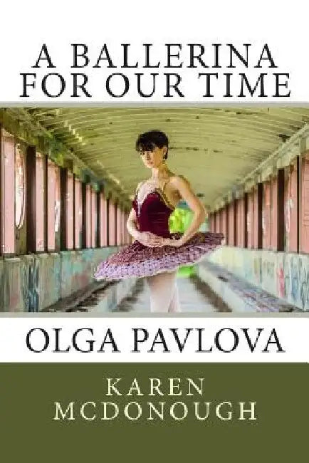 A Ballerina For Our Time: Olga Pavlova by Christopher Wheeldon