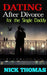 Dating After Divorce For The Single Daddy: How To Date Successfully After Divorce by Nick Thomas