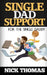 Single Dad Support For The Single Daddy: Coping With The Divorce And Parenting Challenges As A Single Dad by Nick Thomas