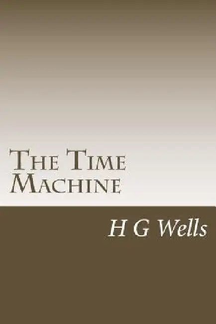 The Time Machine by H. G. Wells