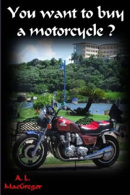 You want to buy a motorcycle by A. MacGregor
