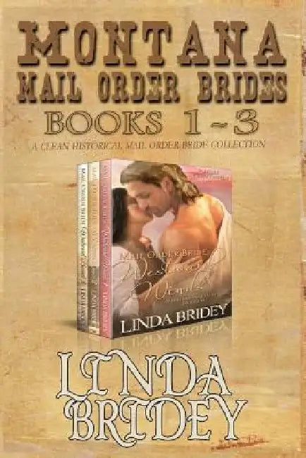 Montana Mail Order Brides - Books 1 - 3: A Clean Historical Mail Order Bride Collection by Linda Bridey