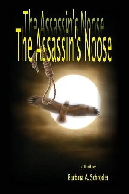The Assassin's Noose by Barbara a. Schroder