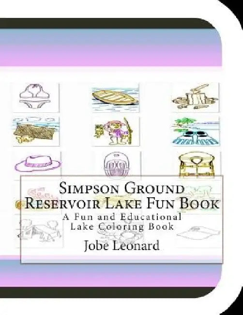 Simpson Ground Reservoir Lake Fun Book: A Fun and Educational Lake Coloring Book by Jobe Leonard