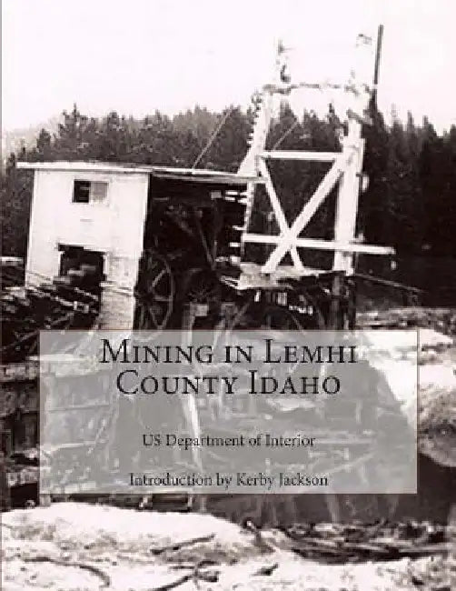 Mining in Lemhi County Idaho by Kerby Jackson