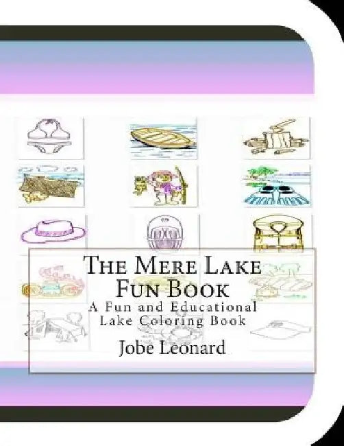 The Mere Lake Fun Book: A Fun and Educational Lake Coloring Book by Jobe Leonard