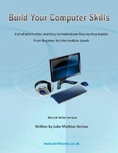 Build Your Computer Skills by Luke Mathius Harlow