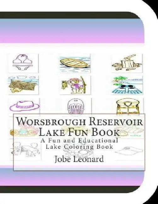 Worsbrough Reservoir Lake Fun Book: A Fun and Educational Lake Coloring Book by Jobe Leonard