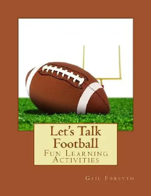 Let's Talk Football: Fun Learning Activities by Gail Forsyth