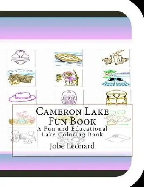 Cameron Lake Fun Book: A Fun and Educational Lake Coloring Book by Jobe Leonard