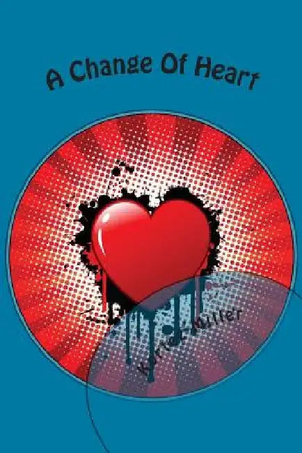 A Change Of Heart by Kortez Miller
