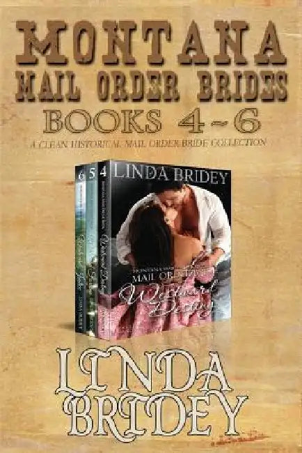 Montana Mail Order Brides - Books 4 - 6: A Clean Historical Mail Order Bride Collection by Linda Bridey