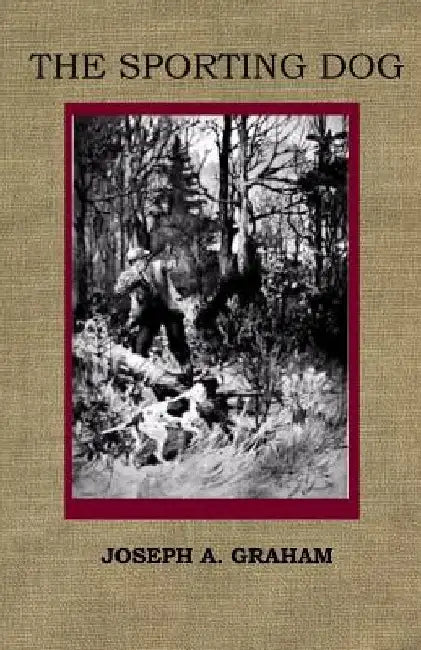 The Sporting Dog by Joseph A. Graham