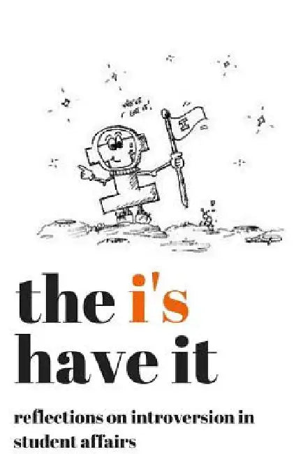 The I's Have It: Reflections on Introversion in Student Affairs by Sue Caulfield