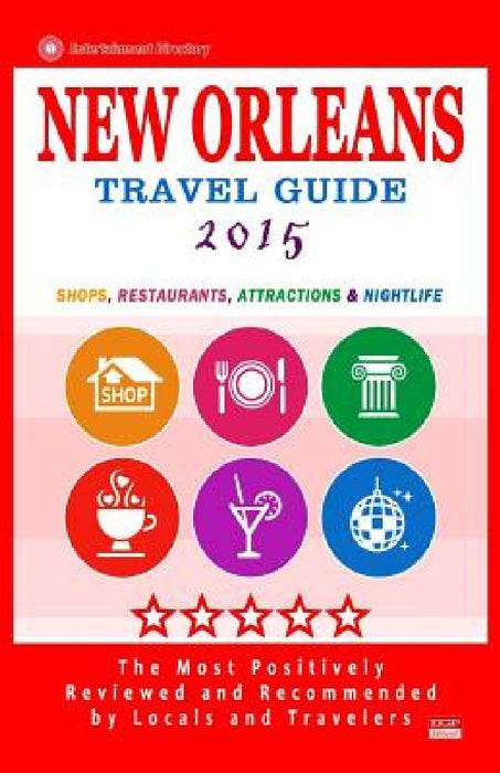 New Orleans Travel Guide 2015: Shops, Restaurants, Attractions and Nightlife in New Orleans, Louisiana (City Travel Guide 2015). by Charlie W. Cornell