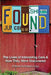 Found: The Lives of Interesting Cars & How They Were Discovered. A Novel. by Gregory Long