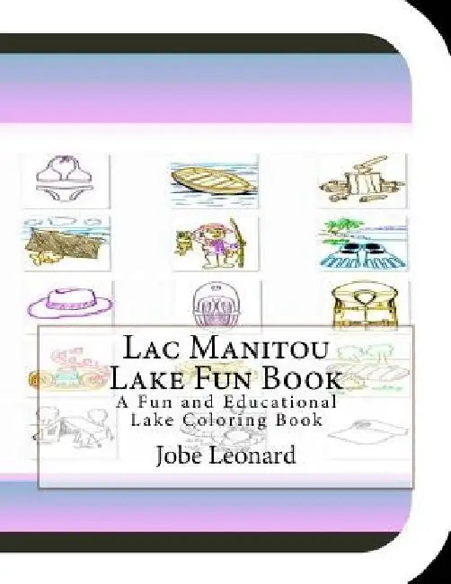 Lac Manitou Lake Fun Book: A Fun and Educational Lake Coloring Book by Jobe Leonard