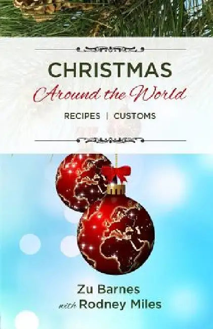 Christmas Around the World: Recipes Customs by Rodney Miles