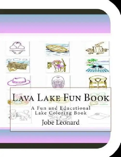 Lava Lake Fun Book: A Fun and Educational Lake Coloring Book by Jobe Leonard